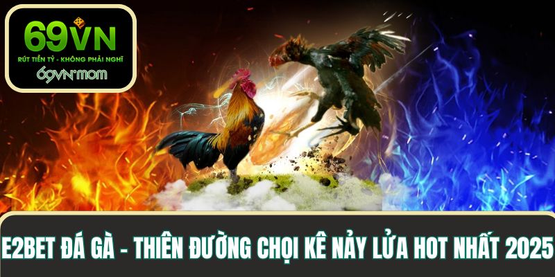 E2bet đá gà